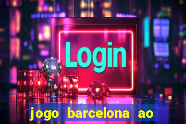 jogo barcelona ao vivo futemax