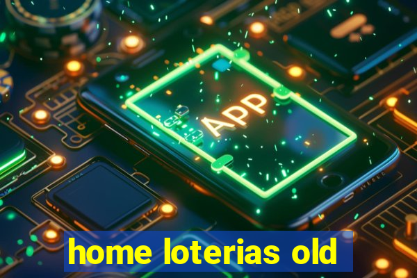 home loterias old