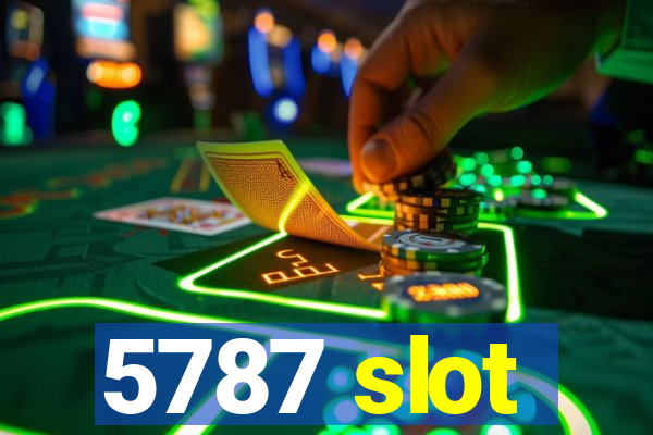 5787 slot