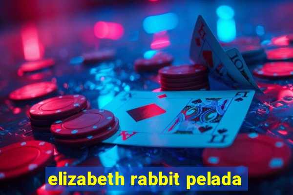 elizabeth rabbit pelada