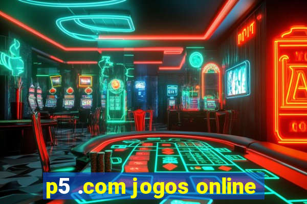 p5 .com jogos online