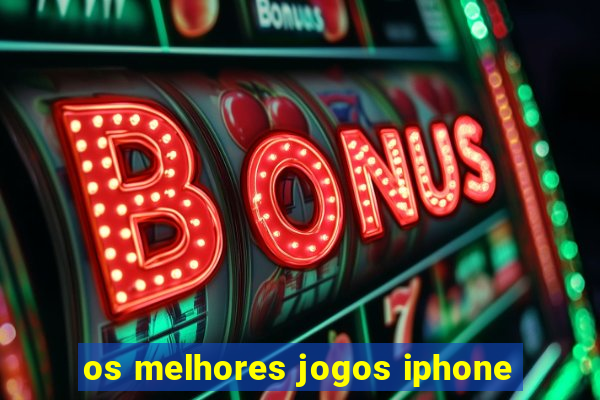 os melhores jogos iphone