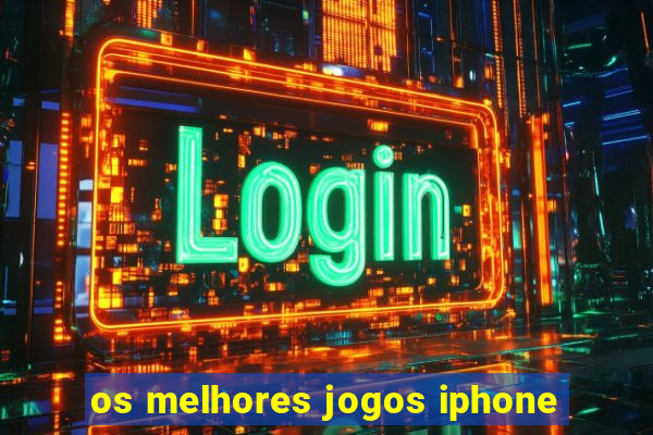 os melhores jogos iphone