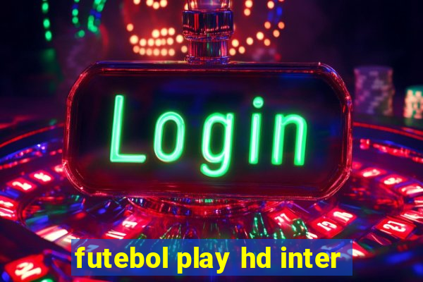 futebol play hd inter