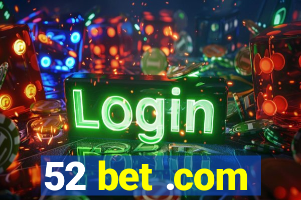 52 bet .com