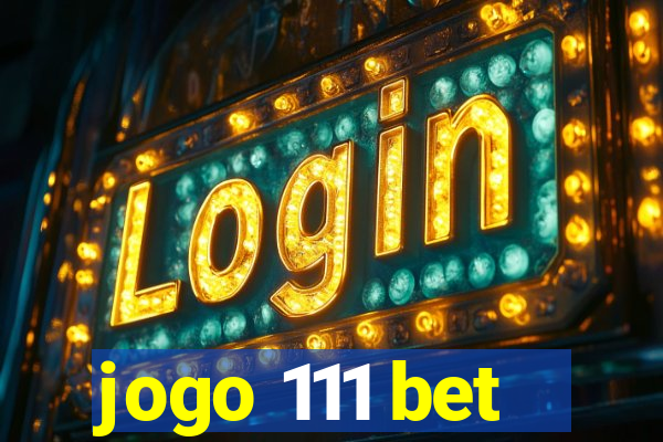 jogo 111 bet