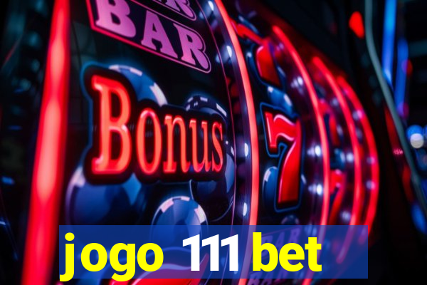 jogo 111 bet