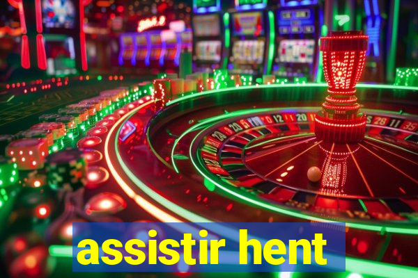 assistir hent