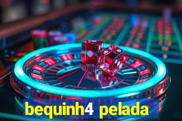 bequinh4 pelada