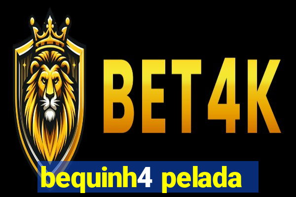 bequinh4 pelada