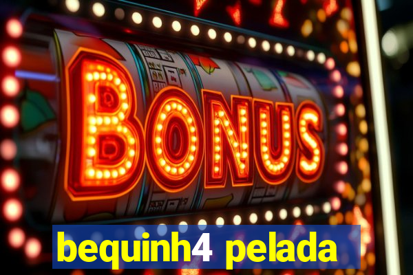 bequinh4 pelada