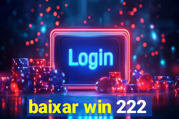 baixar win 222