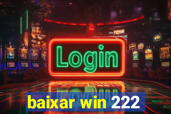 baixar win 222