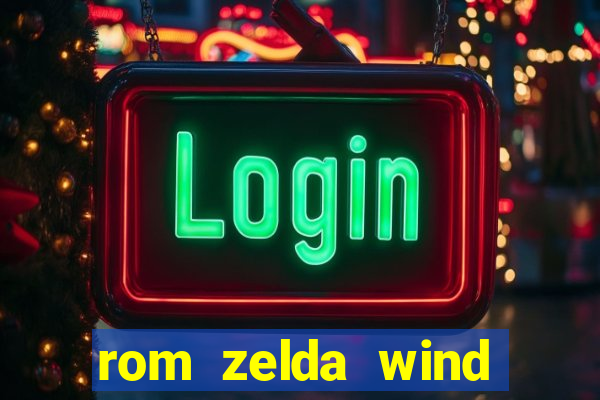 rom zelda wind waker pt br