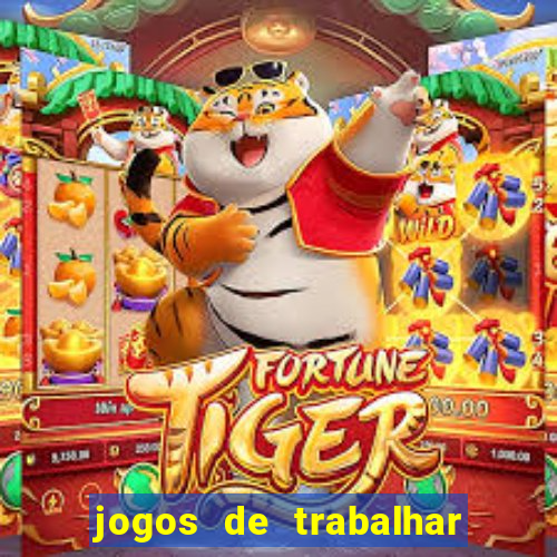 jogos de trabalhar para ganhar dinheiro