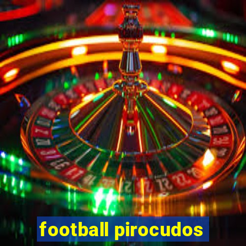 football pirocudos