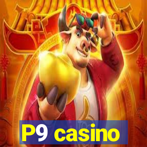 P9 casino