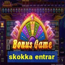 skokka entrar