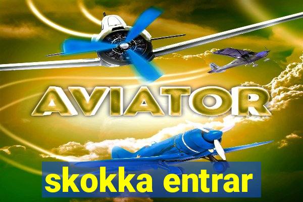 skokka entrar