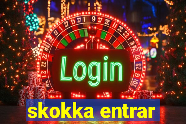 skokka entrar