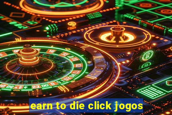 earn to die click jogos