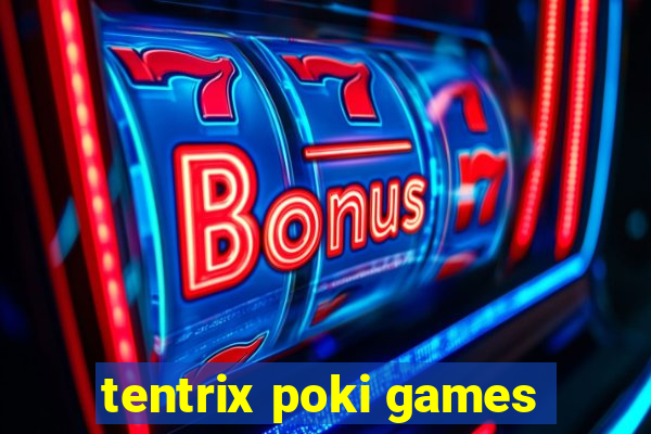 tentrix poki games