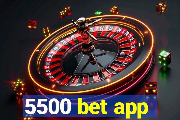 5500 bet app