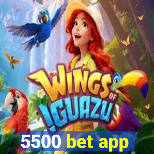 5500 bet app