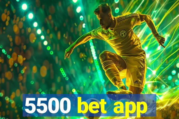 5500 bet app