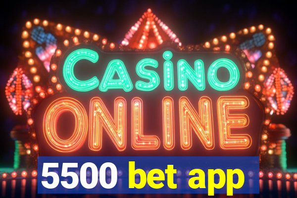 5500 bet app