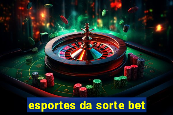 esportes da sorte bet