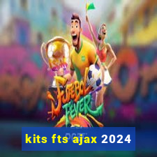 kits fts ajax 2024