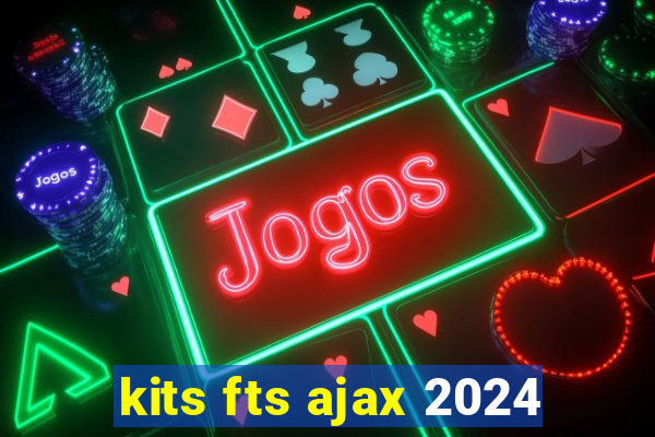 kits fts ajax 2024