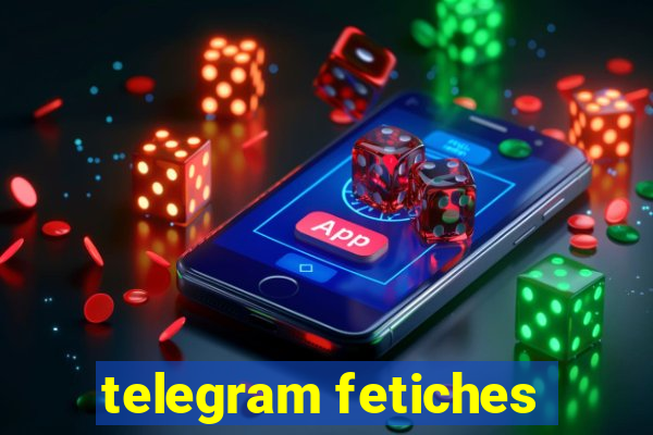 telegram fetiches