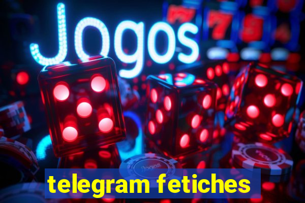 telegram fetiches