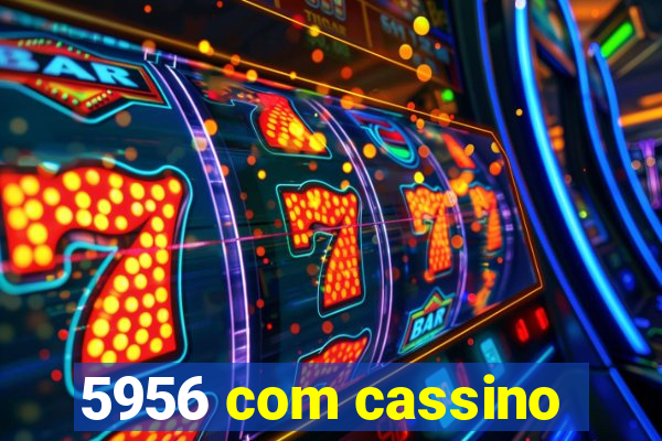 5956 com cassino