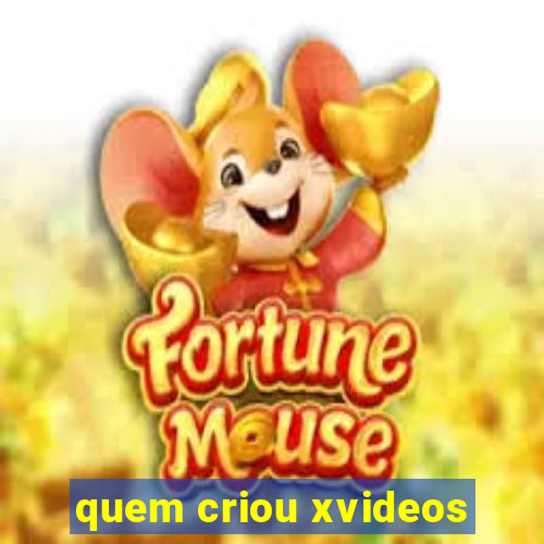 quem criou xvideos