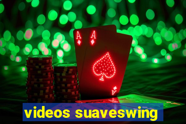 videos suaveswing