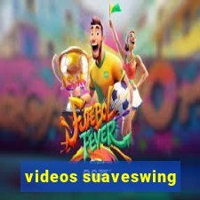 videos suaveswing