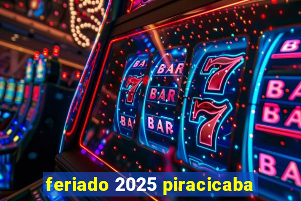 feriado 2025 piracicaba