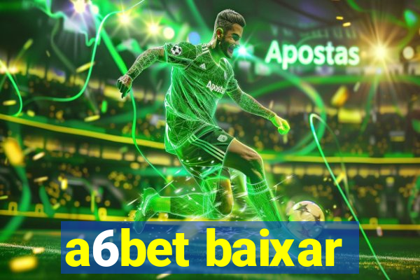 a6bet baixar