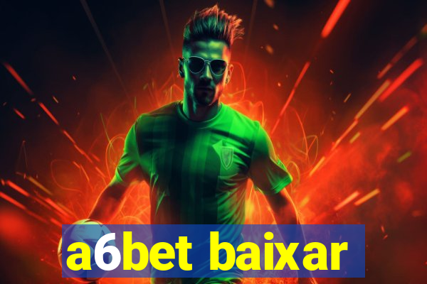 a6bet baixar