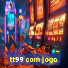 tt99 com jogo