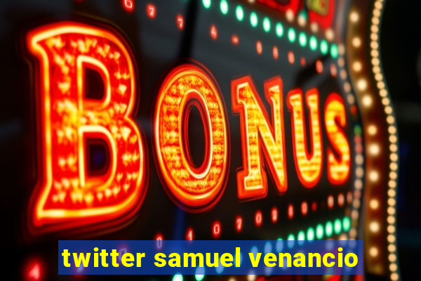 twitter samuel venancio