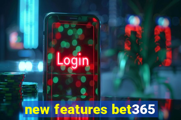 new features bet365