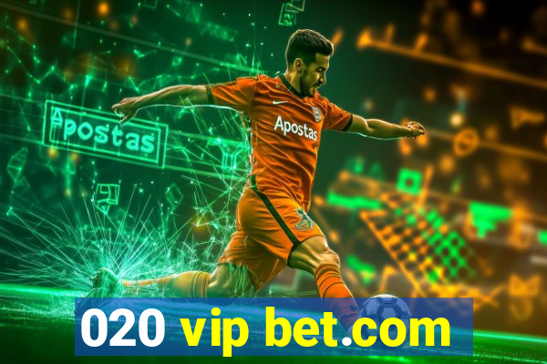 020 vip bet.com