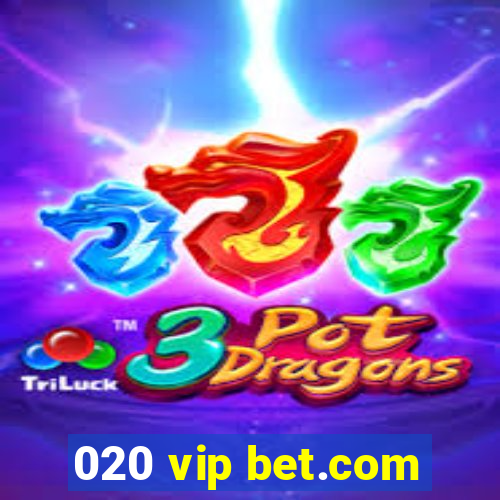 020 vip bet.com