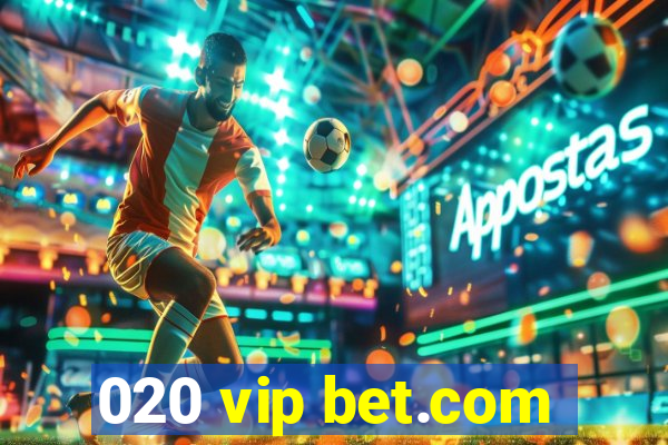 020 vip bet.com