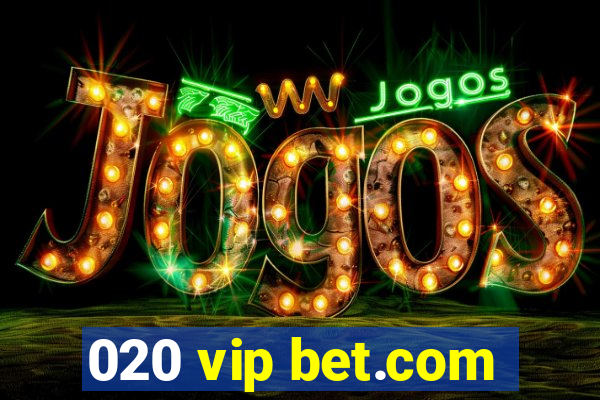 020 vip bet.com