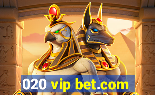 020 vip bet.com